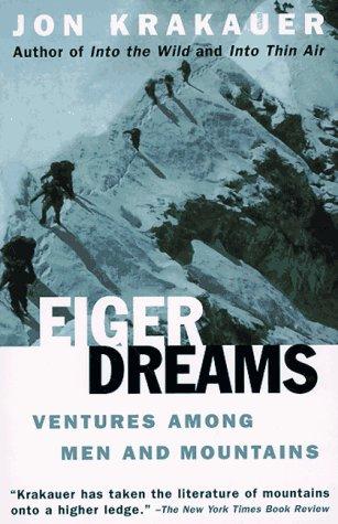 Cover of Eiger Dreams: Ventures Among Men and Mountains
